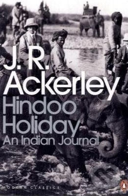 Hindoo Holiday: An Indian Journal - J.R. Ackerley, Penguin Books, 2009