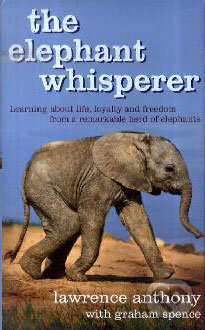 The Elephant Whisperer - Lawrence Anthony, Sidgwick & Jackson, 2009