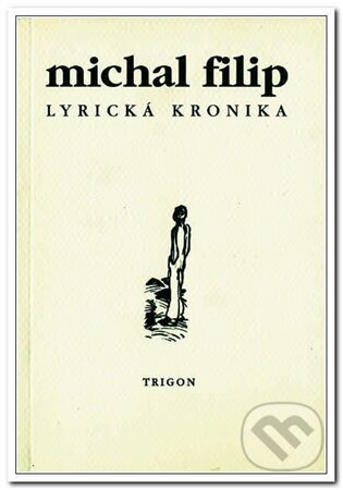 Kniha: Lyrická kronika (Michal Filip). Trigon
