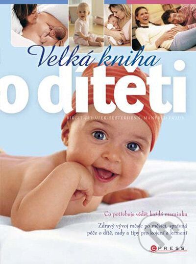 Velká kniha o dítěti do jednoho roku - Birgit Gebauer-Sesterhenn, Manfred Praun, Computer Press, 2009