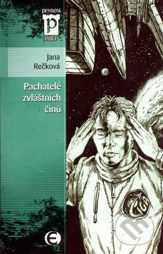 Pachatelé zvláštních činů - Jana Rečková, Epocha, 2009