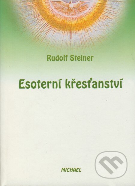 Esoterní křesťanství - Rudolf Steiner, Michael, 2001