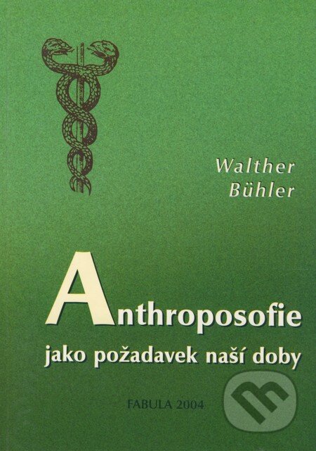 Anthroposofie jako požadavek naší doby - Walther Bühler, Fabula, 2004