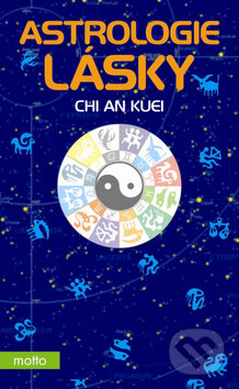 Astrologie lásky - Chi An Kuei, Motto, 2009