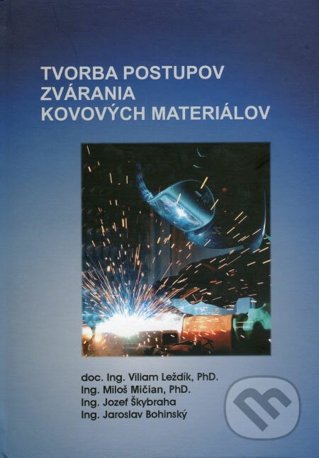 Tvorba postupov zvárania kovových materiálov - Viliam Leždík a kol., Inštitút kvality a vzdelávania, 2006