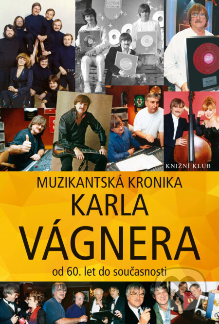Muzikantská kronika - Karel Vágner, Knižní klub, 2016