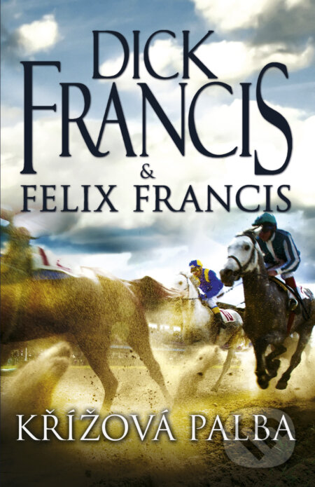 Křížová palba - Dick Francis, Felix Francis, Knižní klub, 2011