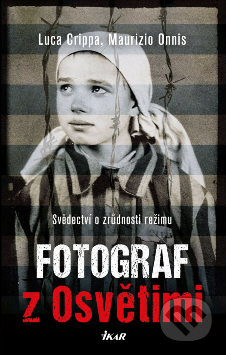 E-kniha: Fotograf z Osvětimi (Luca Crippa a Maurizio Onnis). Ikar CZ, 2016