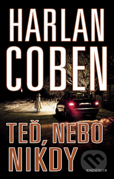 Teď, nebo nikdy - Harlan Coben, Knižní klub, 2018