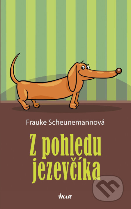 Z pohledu jezevčíka - Frauke Scheunemann, Ikar CZ, 2015