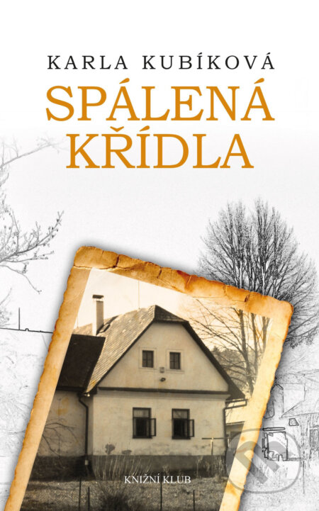 Spálená křídla - Karla Kubíková, Knižní klub, 2017