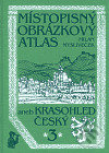 Místopisný obrázkový atlas aneb Krasohled český 3. - Milan Mysliveček, Chvojkovo nakladatelství, 2006