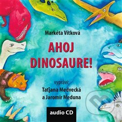 Ahoj dinosaure! - Markéta Vítková, Občanské sdružení Pro Sedlčansko a Královéhradecko, 2019