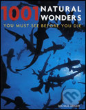 1001 Natural Wonders You Must See Before You Die - Michael Bright, Cassell Illustrated, 2005