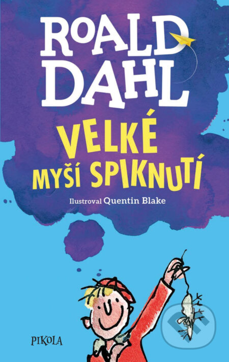 Velké myší spiknutí - Roald Dahl, Quentin Blake (ilustrátor), Pikola, 2017