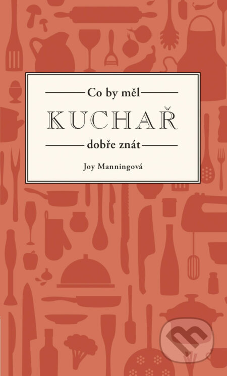 Co by měl kuchař dobře znát - Joy Manning, Esence, 2018