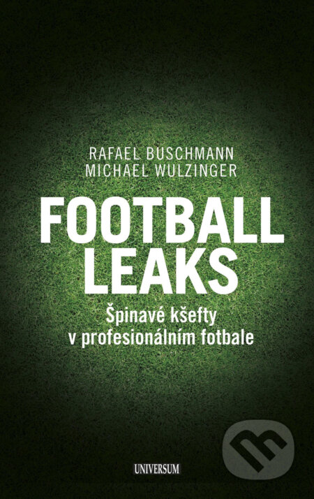 Football Leaks - Rafael Buschmann, Michael Wulzinger, Universum, 2018