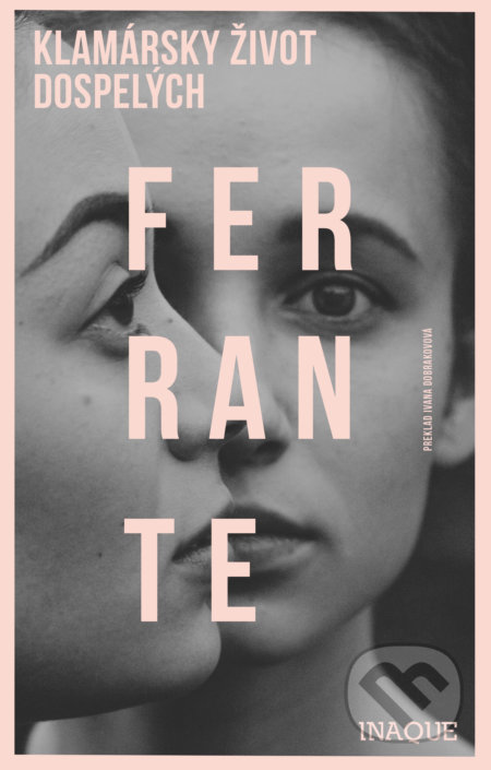 Klamársky život dospelých - Elena Ferrante, Inaque, 2020