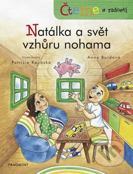 Čteme s radostí – Natálka a svět vzhůru nohama - Anna Burdová, Patricie Koubská (ilustrácie), Nakladatelství Fragment, 2019