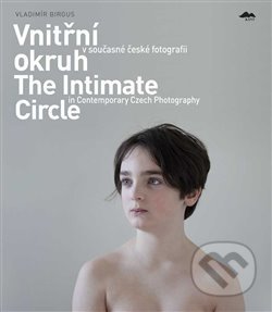 Vnitřní okruh v současné české fotografii (The Intimate Circle in Contemporary Czech Photography) - kniha z kategorie Fotografie