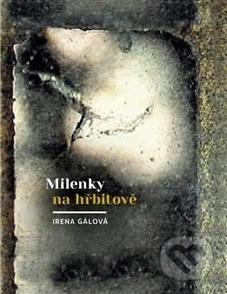 Milenky na hřbitově - Irena Gálová, Graphic House, 2019