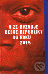 Vize rozvoje České republiky do roku 2015 - kolektiv, Gutenberg, 2001