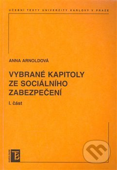 Vybrané kapitoly ze sociálního zabezpečení 1. díl - Anna Arnoldová - kniha z kategorie Politologie a politika
