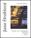 Vytí na měsíc / Wycie do ksiezyca - Jana Štroblová, Protis, 2004