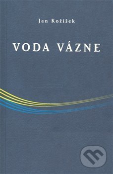 Voda vázne - Jan Kožíšek, Spojené náhody s.r.o., 2007