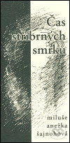 Čas stříbrných smrků - Miluše Anežka Šajnohová, Poznání, 2004