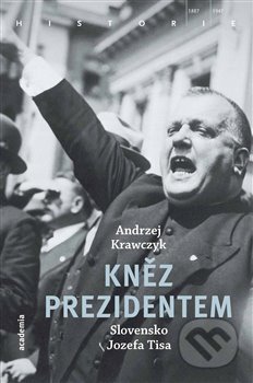 Kněz prezidentem (Slovensko Jozefa Tisa) - Andrzej Krawczyk - kniha z kategorie Historie