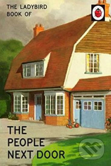 The Ladybird Book Of The People Next Door - Jason Hazeley, Joel Morris, Michael Joseph, 2016