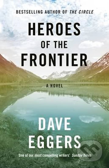 Kniha: Heroes Of the Frontier (Dave Eggers). Penguin Books, 2016