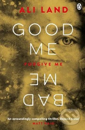 Good Me, Bad Me - Ali Land, Penguin Books, 2017