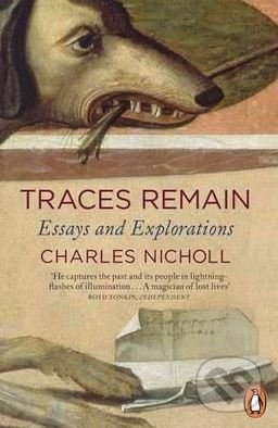 Traces Remain - Charles Nicholl, Penguin Books, 2012
