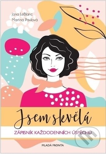 Jsem skvělá! (Zápisník každodenních úspěchů) - Jana LeBlanc, Martina Pavlová - kniha z kategorie Motivační diáře