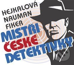 Mistři české detektivky - Eduard Fiker, Markéta Hejkalová, Pavel Nauman, Tebenas, 2019