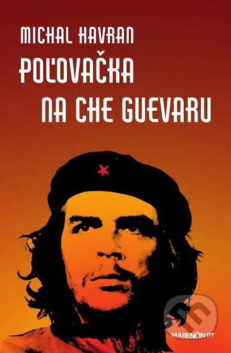 Poľovačka na Che Guevaru - Michal Havran st., Marenčin PT, 2019