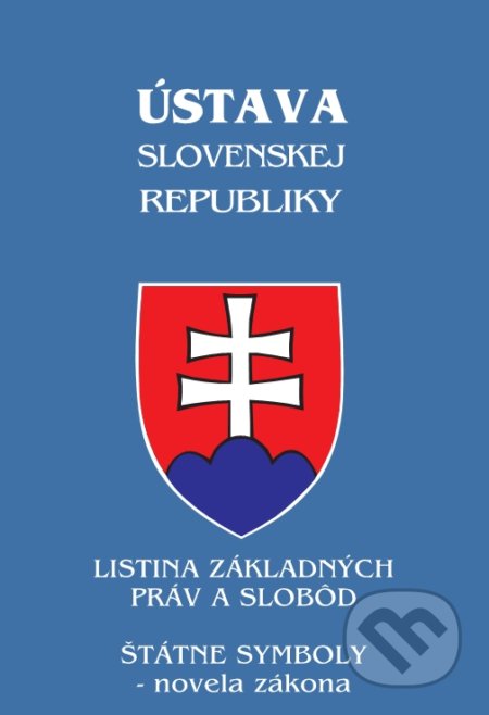 Ústava Slovenskej republiky - úplné znenie zákona po ostatnej novele - 