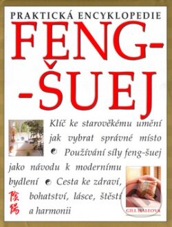 Praktická encyklopedie Feng-šuej - Gill Haleová, Svojtka&Co., 2002