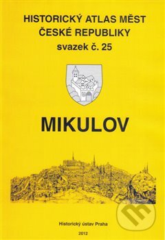 Historický atlas měst České republiky: Mikulov - Robert Šimůnek, Historický ústav AV ČR, 2012