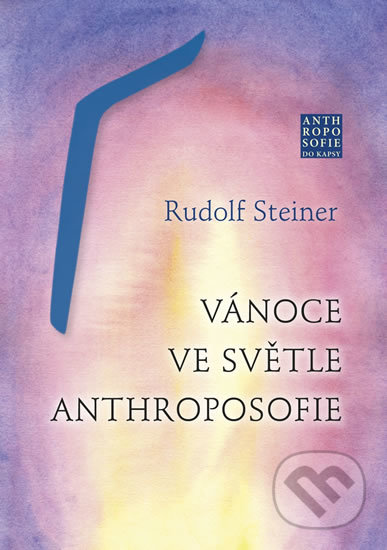 Vánoce ve světle anthroposofie - Rudolf Steiner, Franesa, 2019