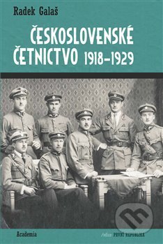 Československé četnictvo 1918-1929 - Radek Galaš, Academia, 2019