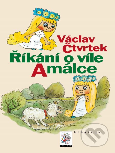Říkání o víle Amálce - Václav Čtvrtek, Václav Bedřich (ilustrátor), Albatros CZ, 2020