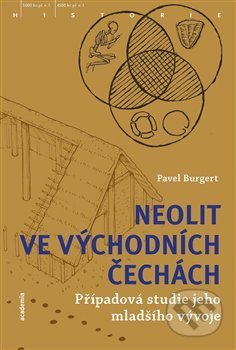 Neolit ve východních Čechách - Pavel Burgert, Academia, 2019