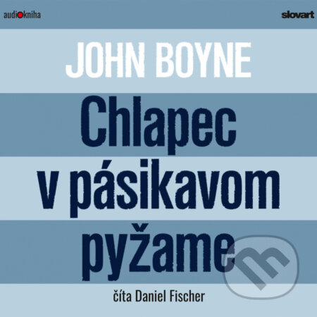 Chlapec v pásikavom pyžame - John Boyne, Slovart, 2019