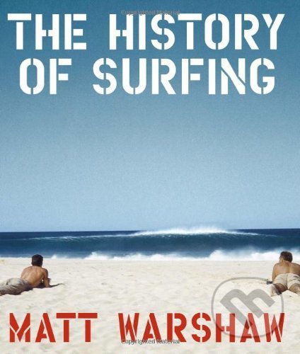The History of Surfing - Matt Warshaw - kniha z kategorie Individuální sporty