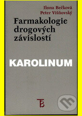 Kniha: Farmakologie drogových závislostí (Ilona Bečková a Peter Višňovský)
