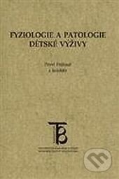 Fyziologie a patologie dětské výživy - Pavel Frühauf, Karolinum, 2002