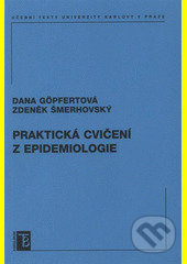 Praktická cvičení z epidemiologie - Dana Göpfertová, Zdeněk Šmerhovský, Karolinum, 2008